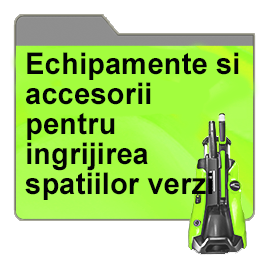 Echipamente si accesorii pentru ingrijirea spatiilor verzi