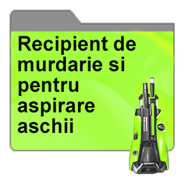 Recipient de murdarie si cosuri pentru aspirare aschii